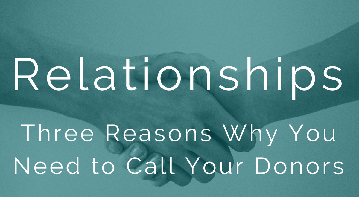 Three Reasons Why You Need to Call Your Donors