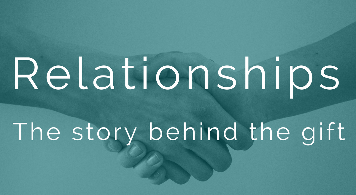 Relationships - The story behind the gift
