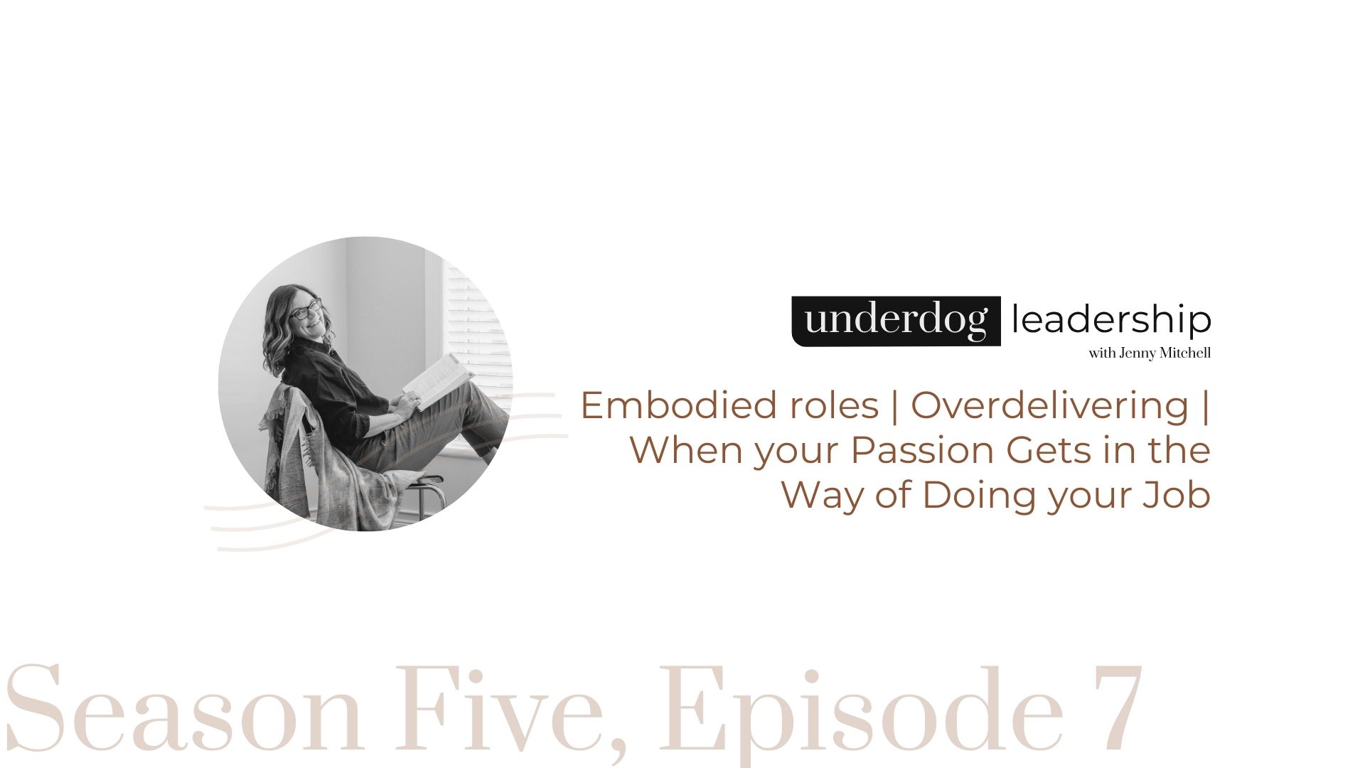 Underdog Leadership Podcast with Jenny Mitchell, Season 5, Episode 7 Cover Art